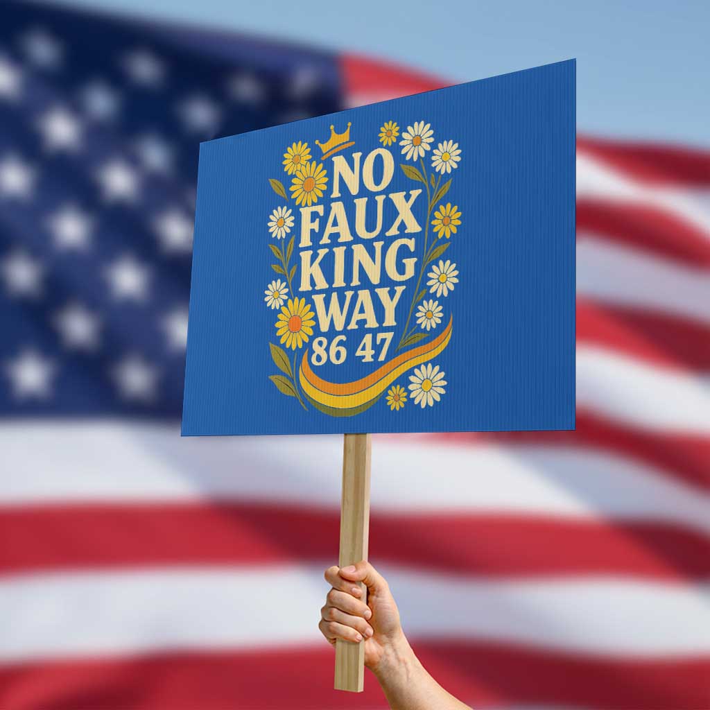 No Faux King Way 8647 Protest Sign Subtle Resist 70s Retro Floral TS02 Horizontal 18