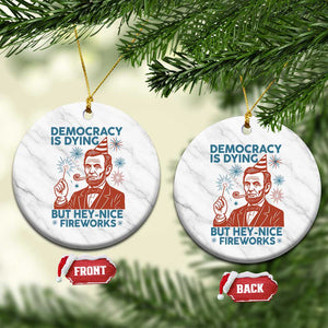 Funny 4th of July Satire Ceramic Ornament Democracy Is Dying But Hey Nice Fireworks Abe Lincoln TS02 1pc White Marble Print Your Wear
