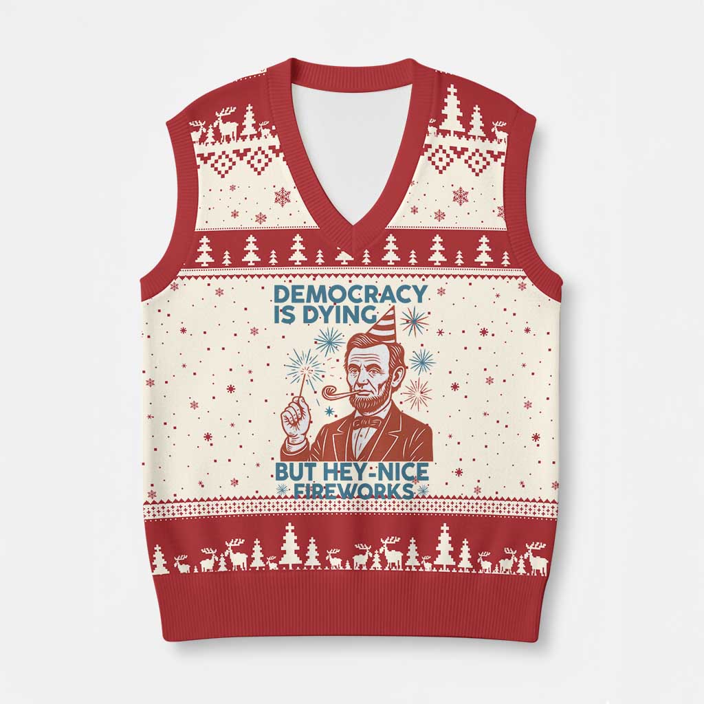 Funny 4th of July Satire V-Neck Knit Sweater Vest Democracy Is Dying But Hey Nice Fireworks Abe Lincoln TS02 Beige Red Print Your Wear