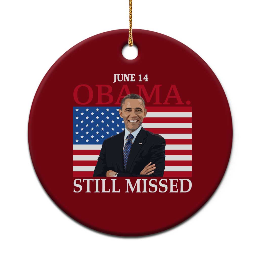 Obama Still Missed Ceramic Ornament Patriotic Tribute for June 14 TS02 1pc Red Print Your Wear