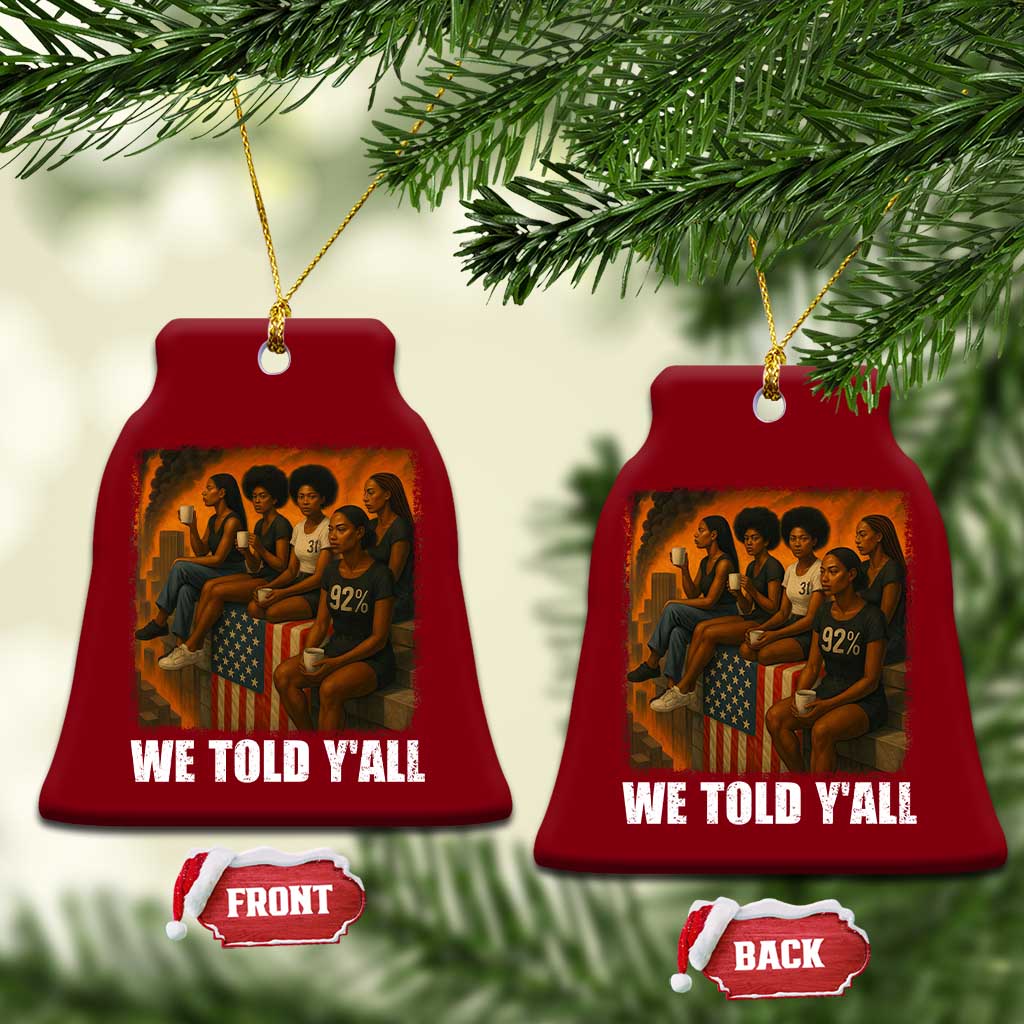 Black Women Empowerment Ceramic Ornament We Told Y'all 92% Vote TS02 Print Your Wear
