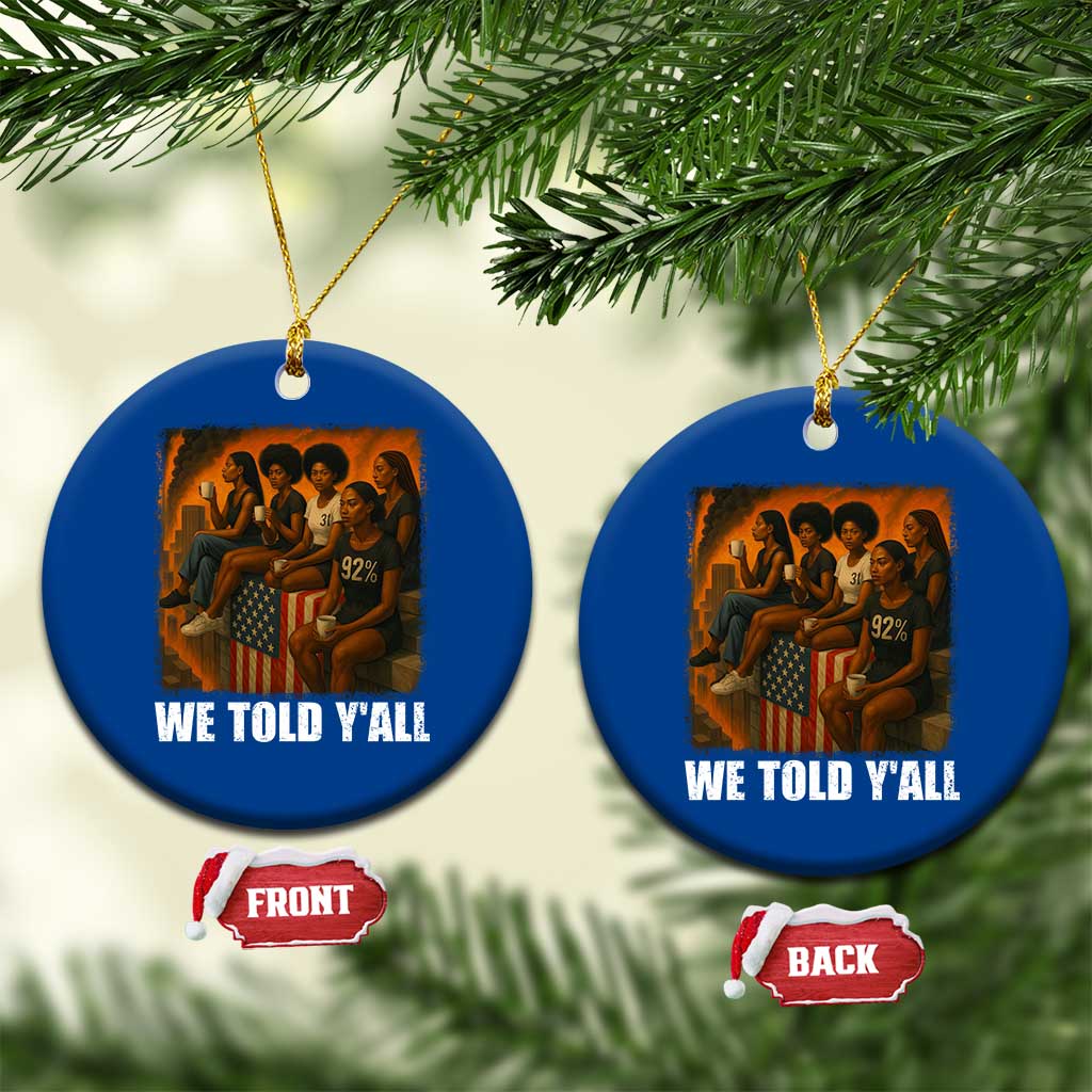 Black Women Empowerment Ceramic Ornament We Told Y'all 92% Vote TS02 1pc Blue Print Your Wear