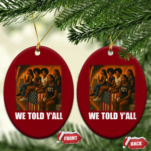 Black Women Empowerment Ceramic Ornament We Told Y'all 92% Vote TS02 Print Your Wear