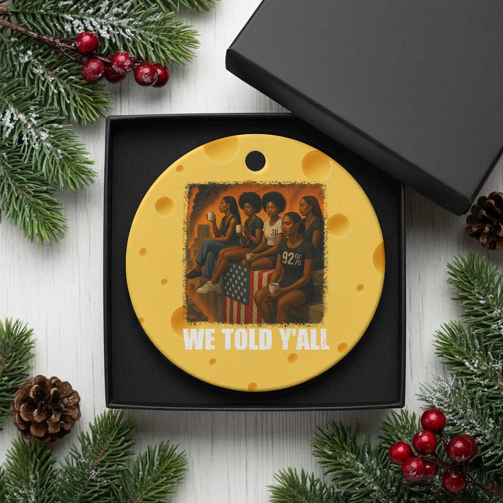 Black Women Empowerment Ceramic Ornament We Told Y'all 92% Vote TS02 1pc Yellow Cheese Print Your Wear