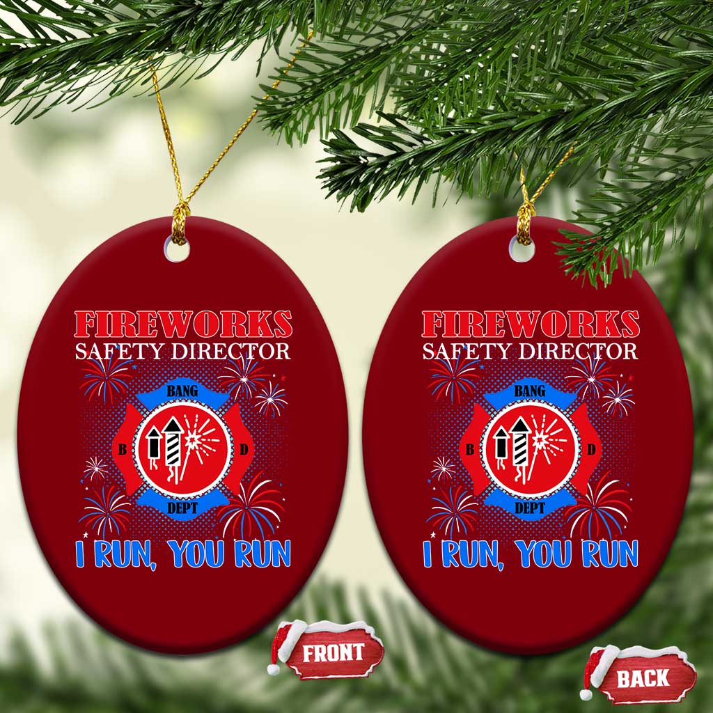 Fireworks Safety Director Ceramic Ornament I Run You Run Funny 4th of July Patriotic TS02 Print Your Wear