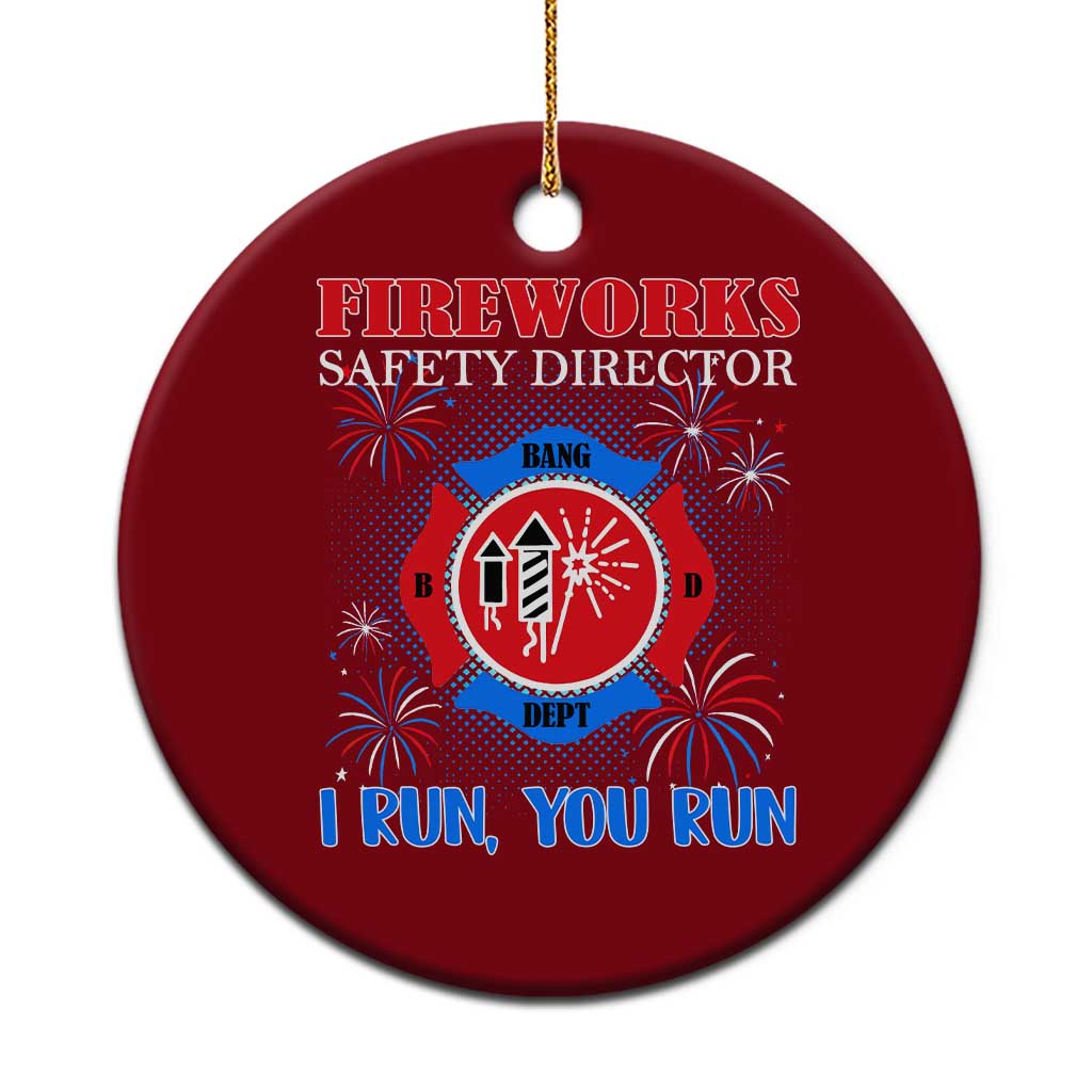 Fireworks Safety Director Ceramic Ornament I Run You Run Funny 4th of July Patriotic TS02 1pc Red Print Your Wear