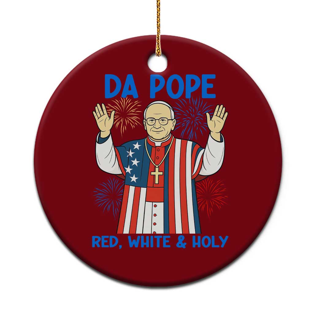 Da Pope Funny 4th of July Ceramic Ornament Red White and Holy Patriotic Catholic TS02 1pc Red Print Your Wear