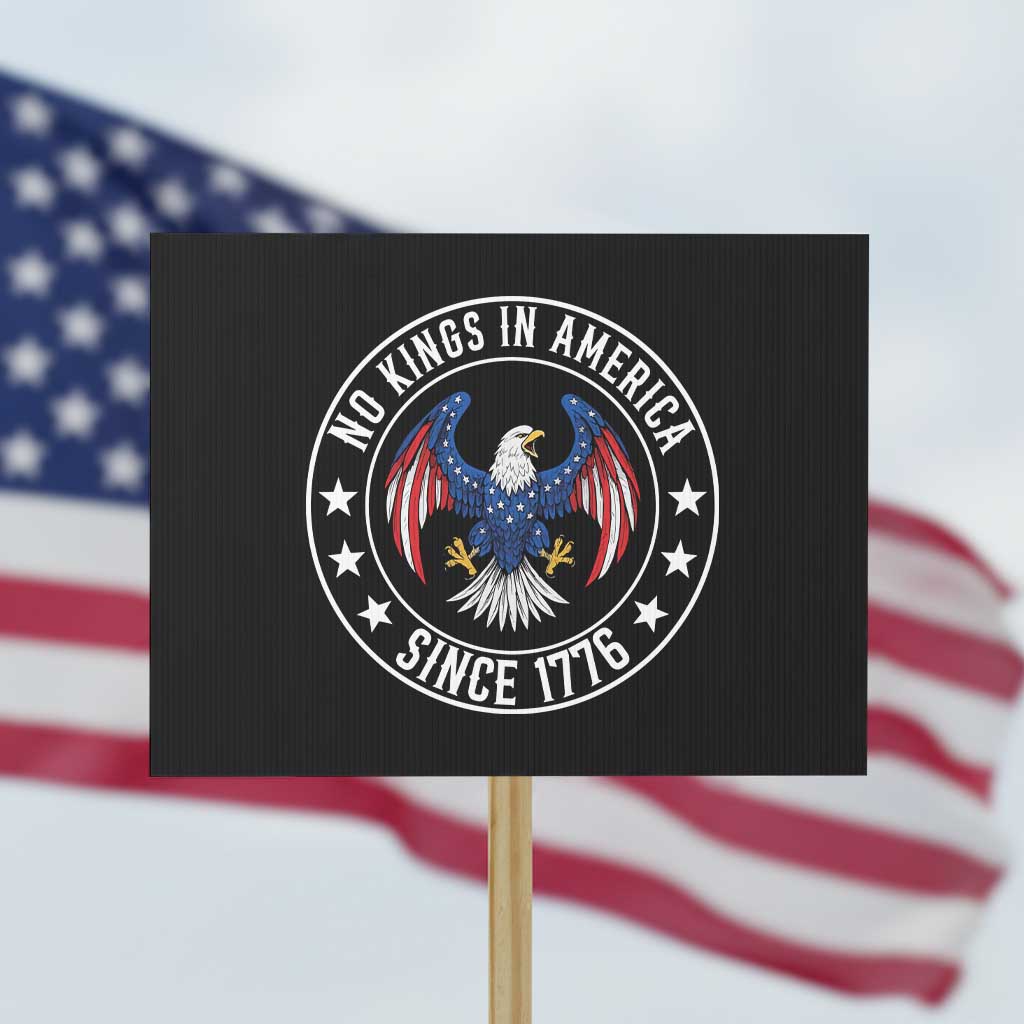 No Kings in America Patriotic Eagle Protest Sign Since 1776 4th of July USA Independence Day TS02 Horizontal 18