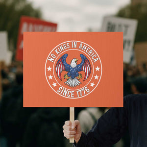 No Kings in America Patriotic Eagle Protest Sign Since 1776 4th of July USA Independence Day TS02 Horizontal 18" × 24" Orange Print Your Wear