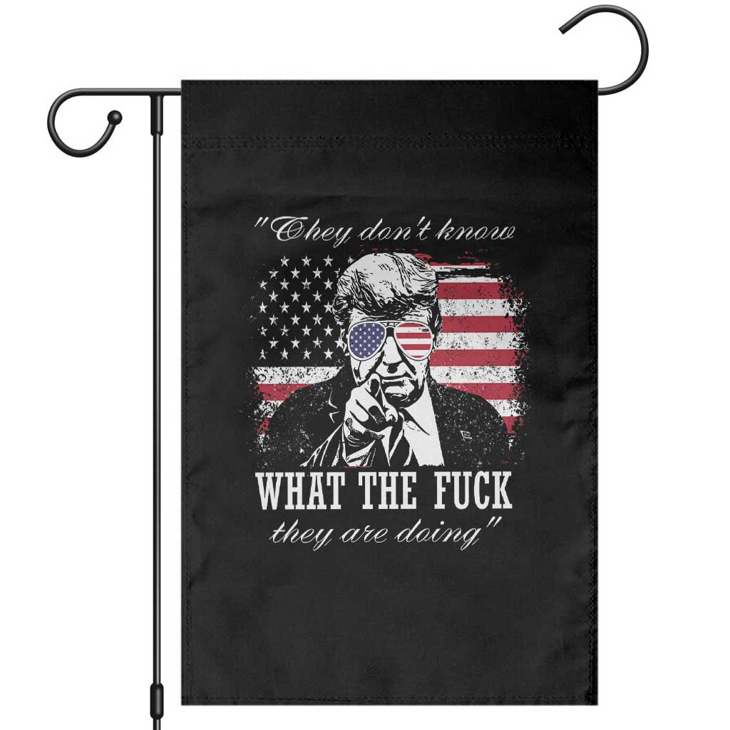 They Dont Know WTF Theyre Doing Garden Flag Trump Political American Flag TS02 Black Print Your Wear