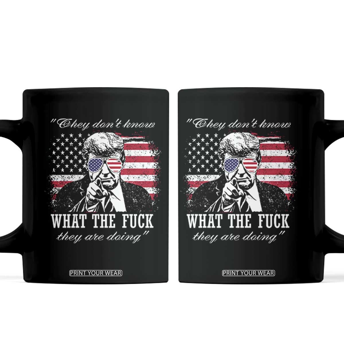 They Dont Know WTF Theyre Doing Coffee Mug Trump Political American Flag TS02 Black Print Your Wear