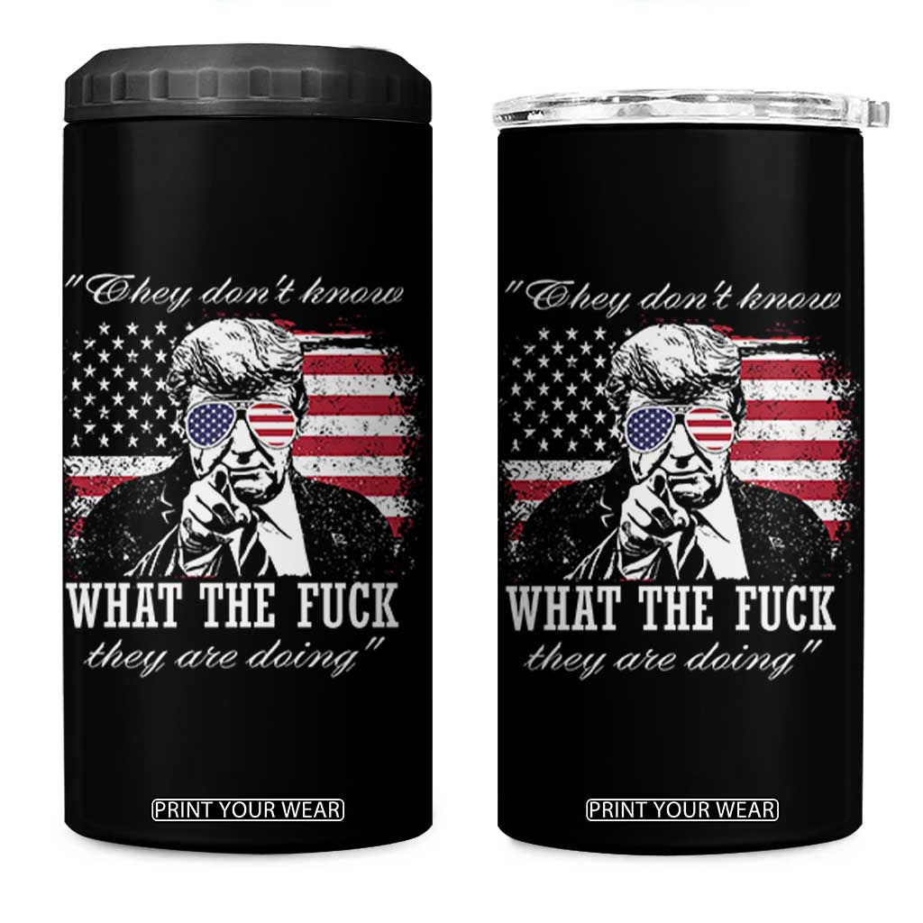 They Dont Know WTF Theyre Doing 4 in 1 Can Cooler Tumbler Trump Political American Flag TS02 One Size: 16 oz Black Print Your Wear