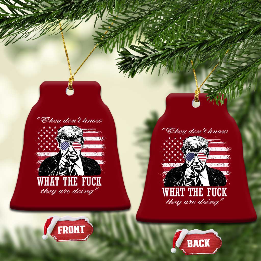 They Dont Know WTF Theyre Doing Ceramic Ornament Trump Political American Flag TS02 Print Your Wear