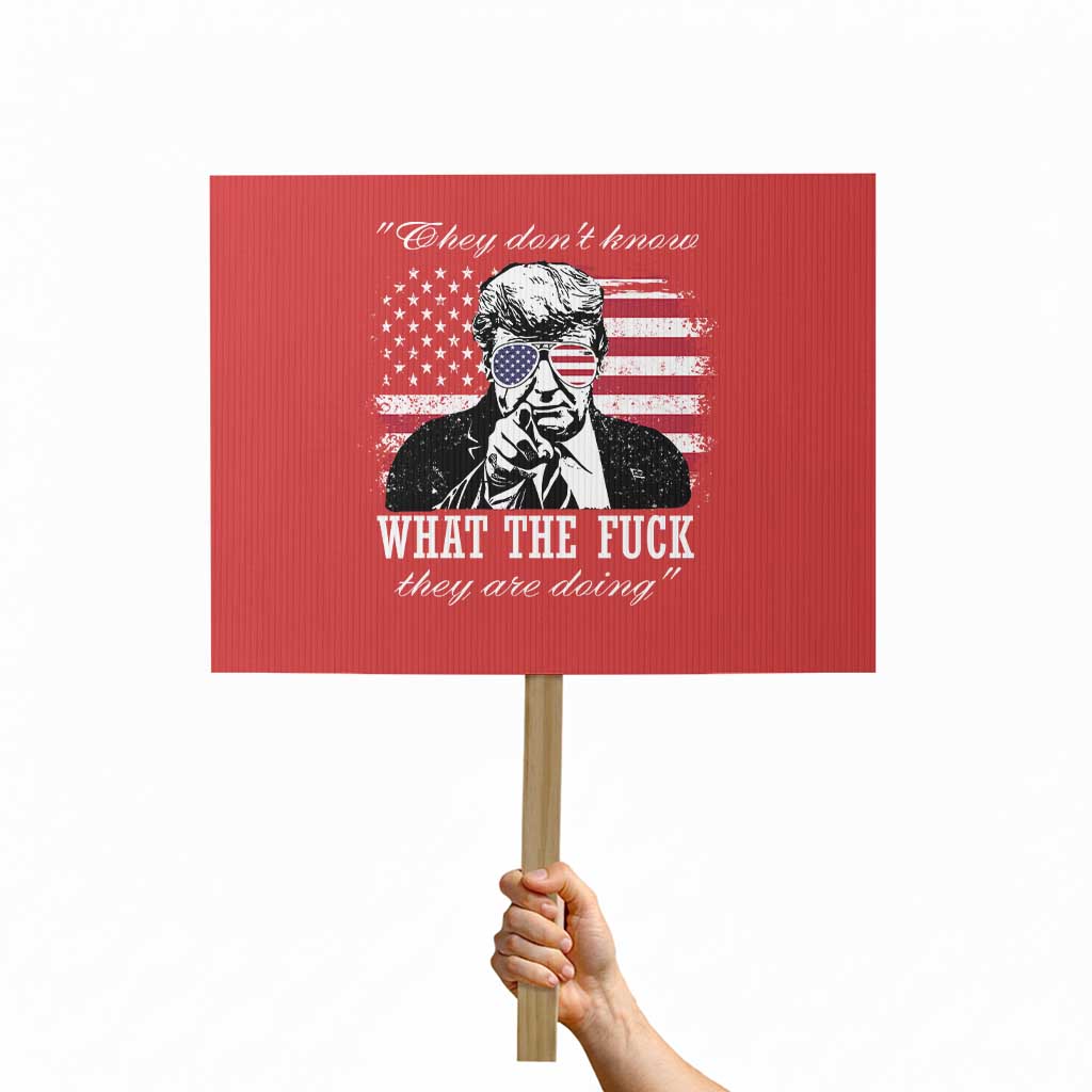 They Don’t Know WTF They’re Doing Protest Sign Trump Political American Flag - Print Your Wear