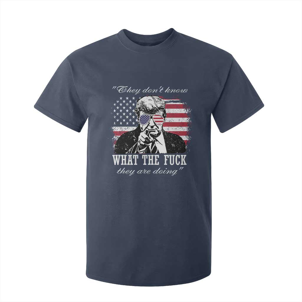 They Dont Know WTF Theyre Doing T Shirt For Kid Trump Political American Flag TS02 Navy Print Your Wear