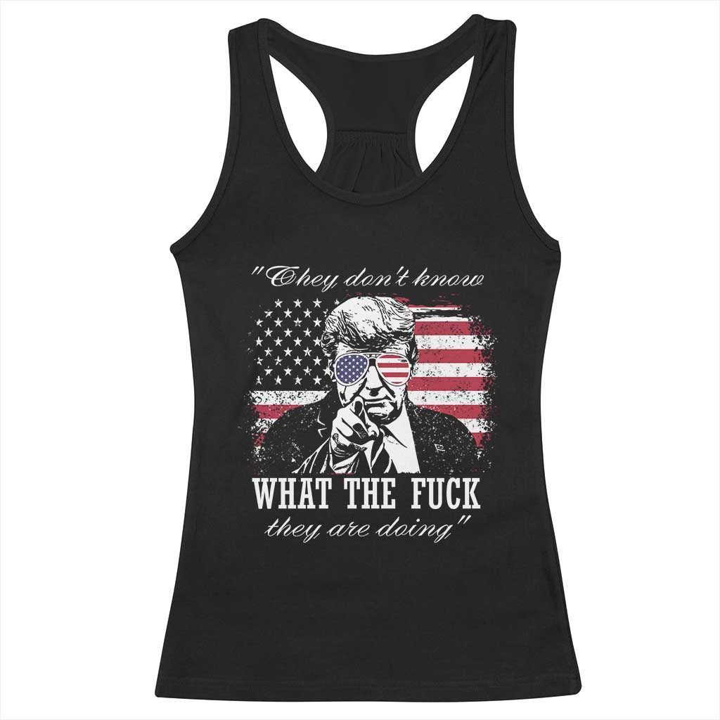 They Dont Know WTF Theyre Doing Racerback Tank Top Trump Political American Flag TS02 Black Print Your Wear