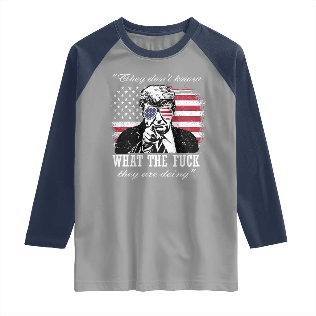 They Dont Know WTF Theyre Doing Raglan Shirt Trump Political American Flag TS02 Sport Gray Navy Print Your Wear