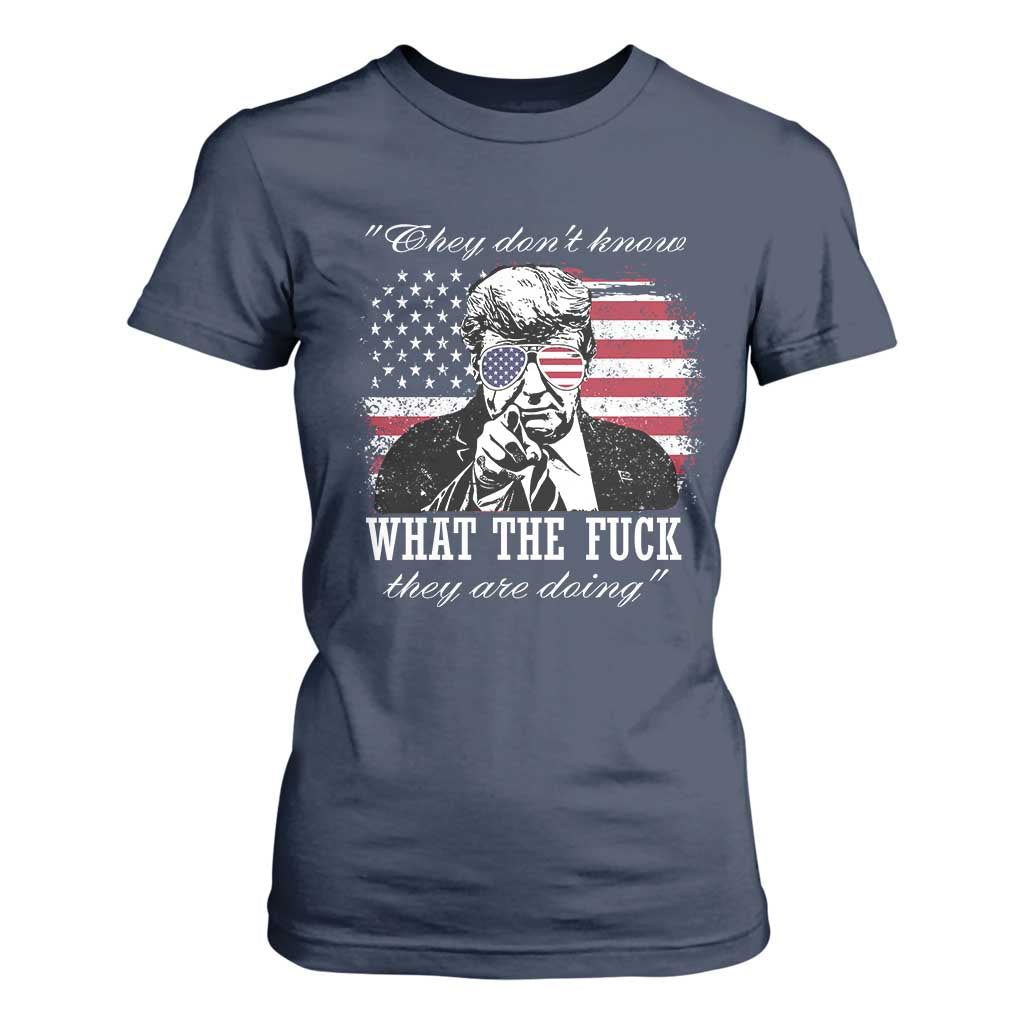They Dont Know WTF Theyre Doing T Shirt For Women Trump Political American Flag TS02 Navy Print Your Wear