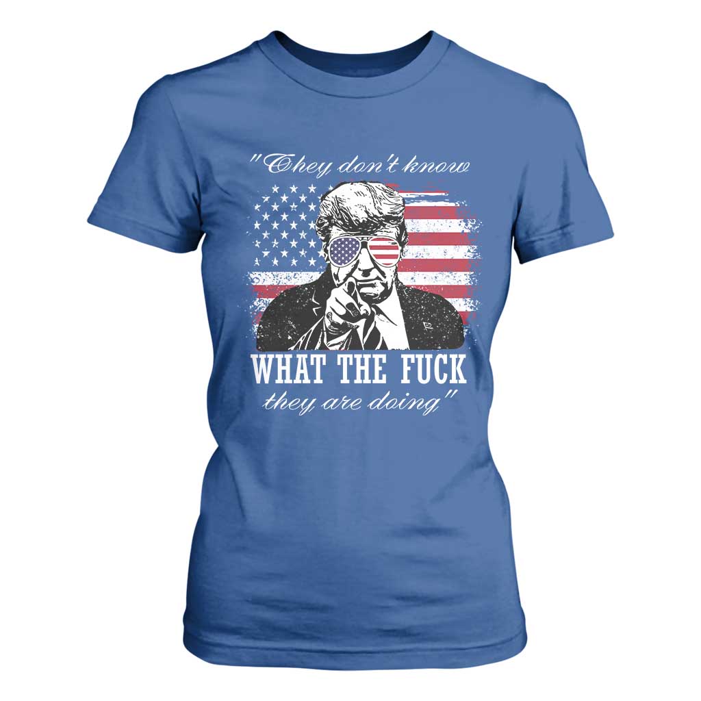 They Dont Know WTF Theyre Doing T Shirt For Women Trump Political American Flag TS02 Royal Blue Print Your Wear