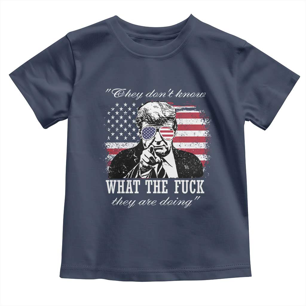 They Dont Know WTF Theyre Doing Toddler T Shirt Trump Political American Flag TS02 Navy Print Your Wear