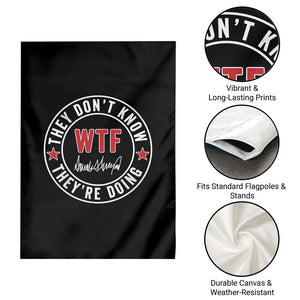 They Dont Know WTF Theyre Doing Garden Flag Political Sarcasm TS02 Print Your Wear