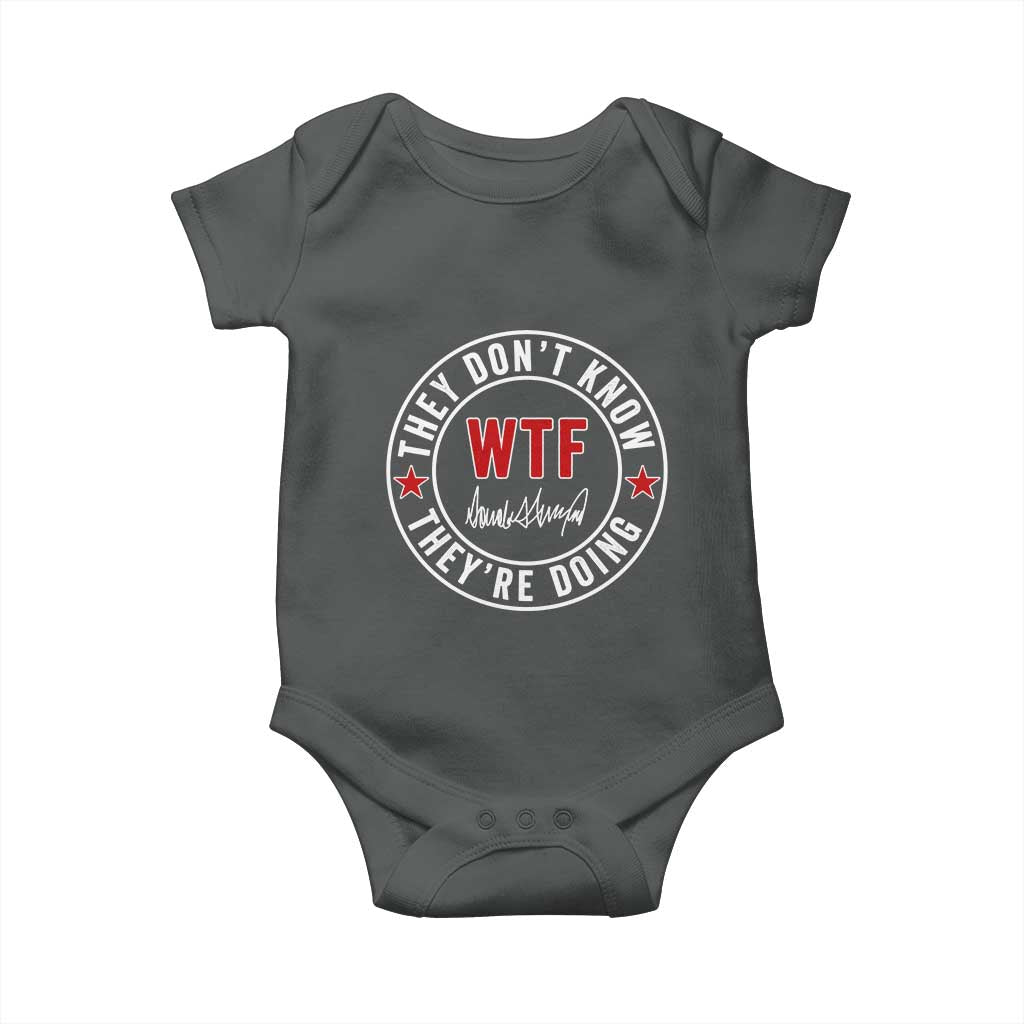They Dont Know WTF Theyre Doing Baby Onesie Political Sarcasm TS02 Dark Heather Print Your Wear