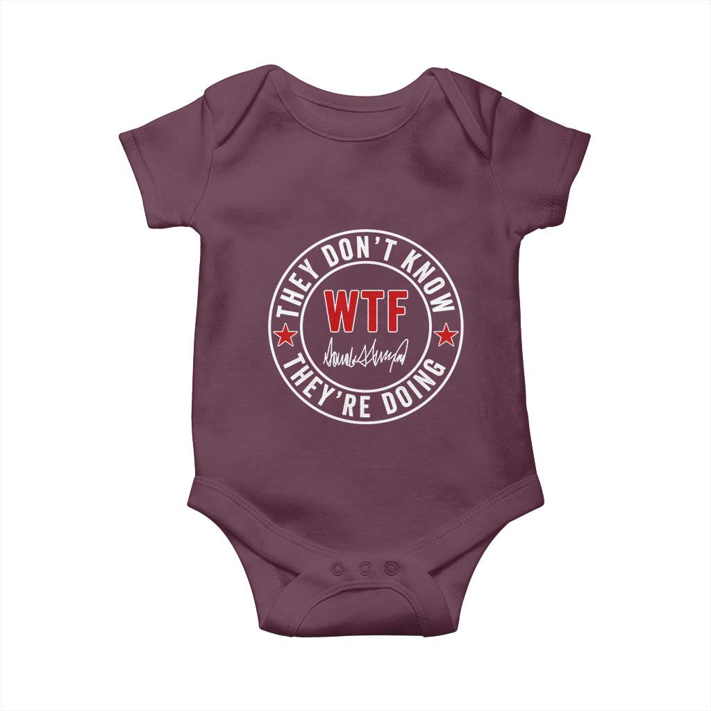 They Dont Know WTF Theyre Doing Baby Onesie Political Sarcasm TS02 Maroon Print Your Wear