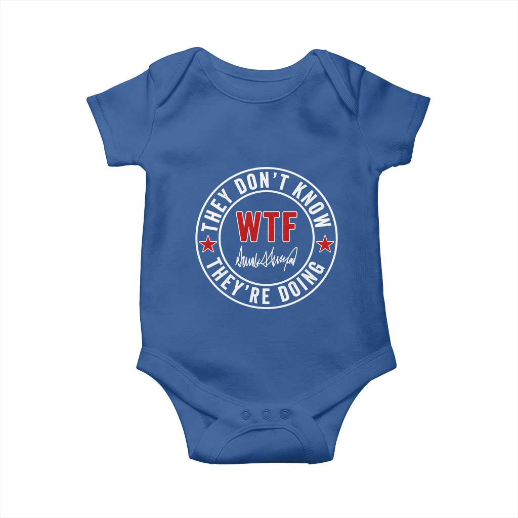 They Dont Know WTF Theyre Doing Baby Onesie Political Sarcasm TS02 Royal Blue Print Your Wear