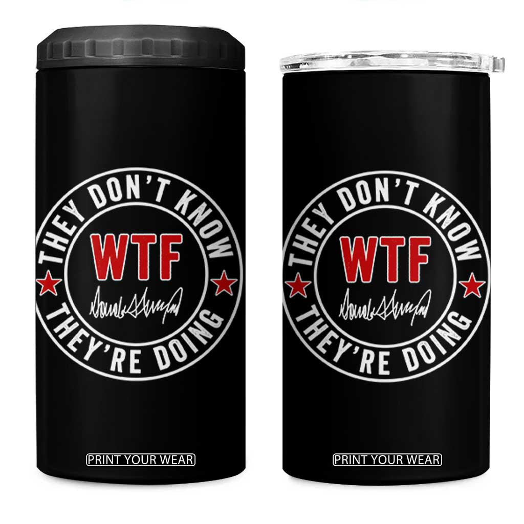 They Dont Know WTF Theyre Doing 4 in 1 Can Cooler Tumbler Political Sarcasm TS02 One Size: 16 oz Black Print Your Wear