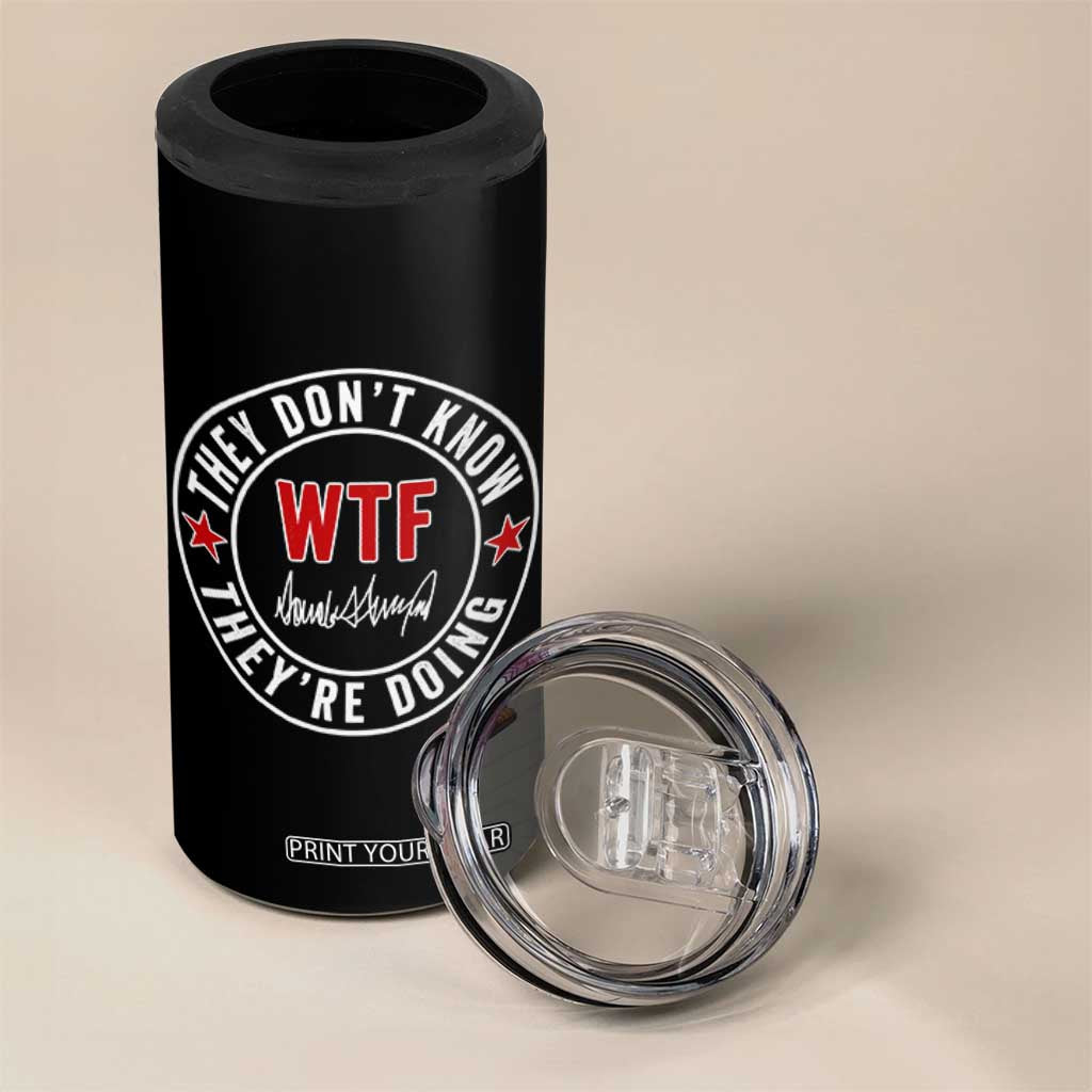 They Dont Know WTF Theyre Doing 4 in 1 Can Cooler Tumbler Political Sarcasm TS02 Print Your Wear