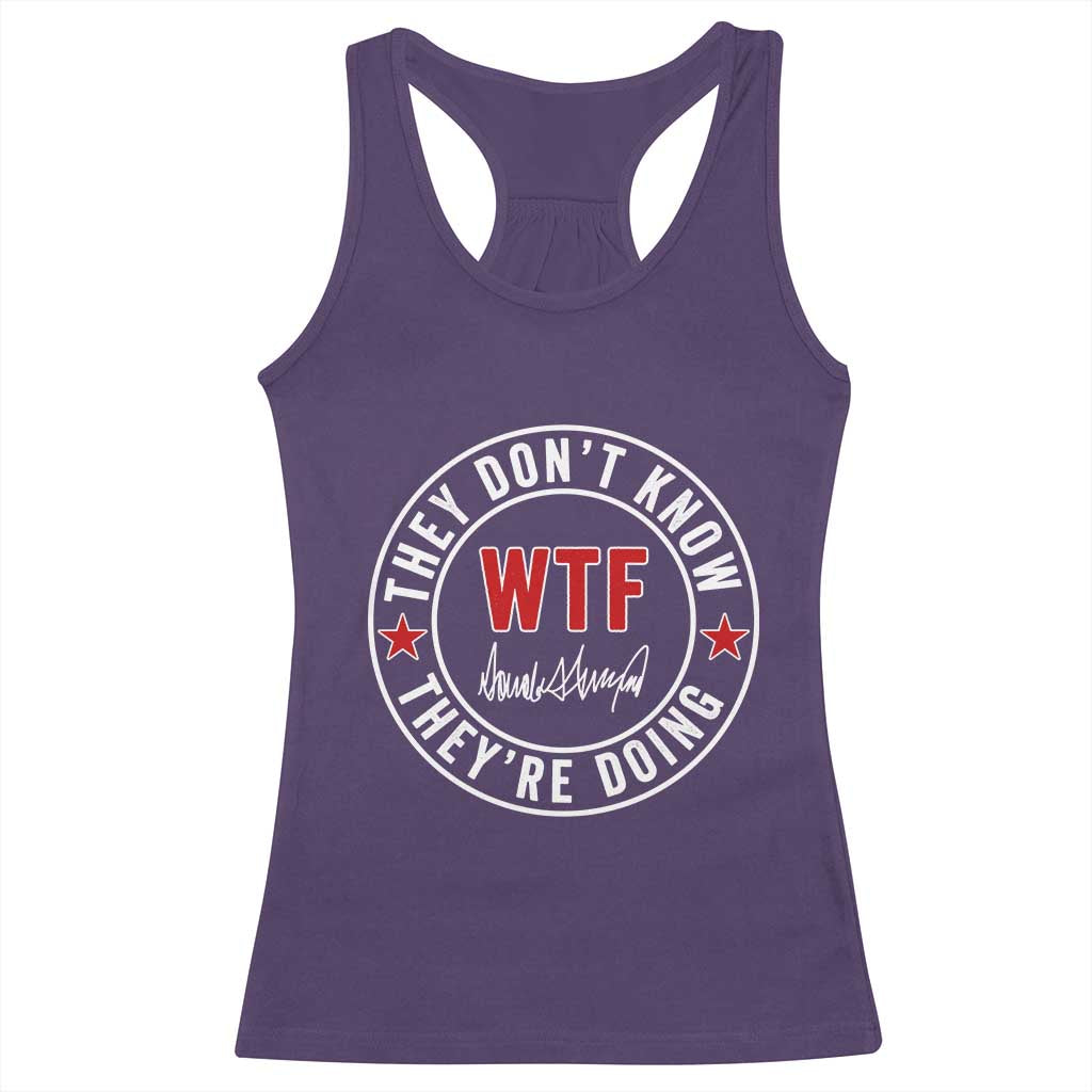 They Dont Know WTF Theyre Doing Racerback Tank Top Political Sarcasm TS02 Purple Print Your Wear