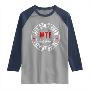 They Dont Know WTF Theyre Doing Raglan Shirt Political Sarcasm TS02 Sport Gray Navy Print Your Wear