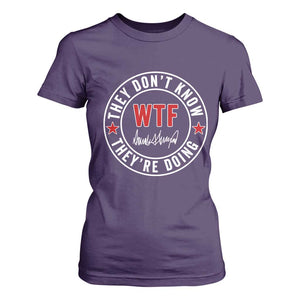 They Dont Know WTF Theyre Doing T Shirt For Women Political Sarcasm TS02 Purple Print Your Wear