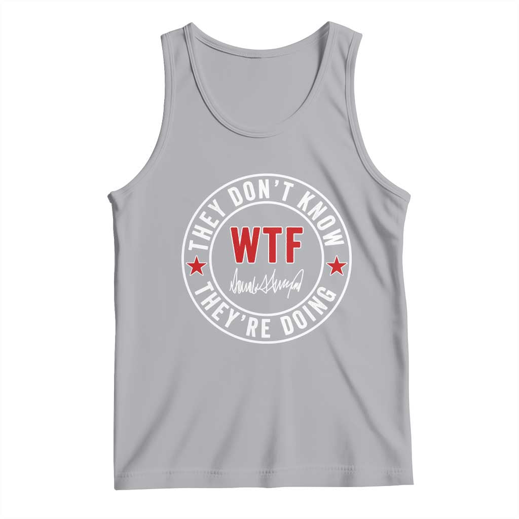 They Dont Know WTF Theyre Doing Tank Top Political Sarcasm TS02 Athletic Heather Print Your Wear
