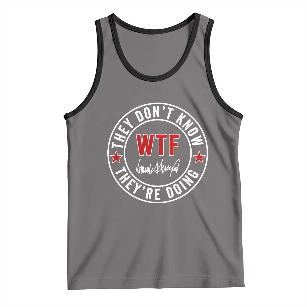 They Dont Know WTF Theyre Doing Tank Top Political Sarcasm TS02 Deep Heather Black Print Your Wear