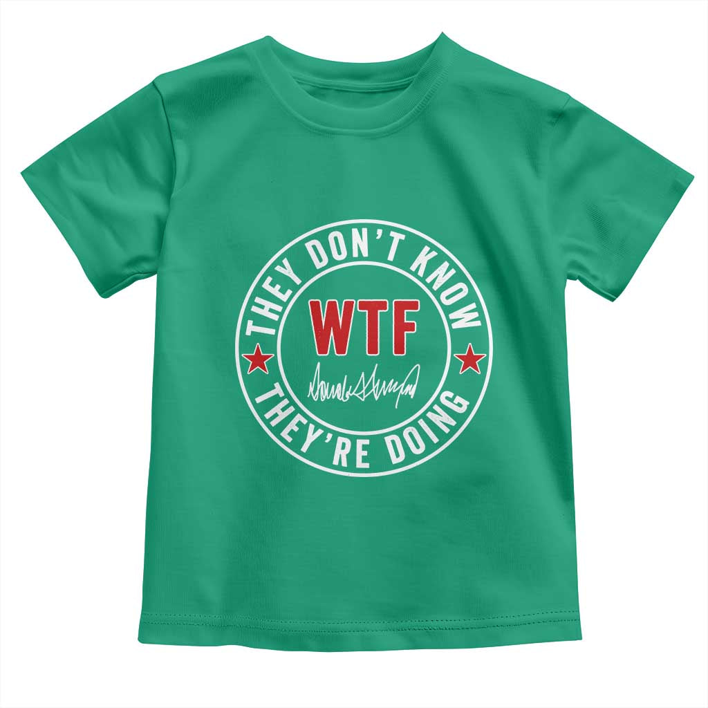 They Dont Know WTF Theyre Doing Toddler T Shirt Political Sarcasm TS02 Irish Green Print Your Wear