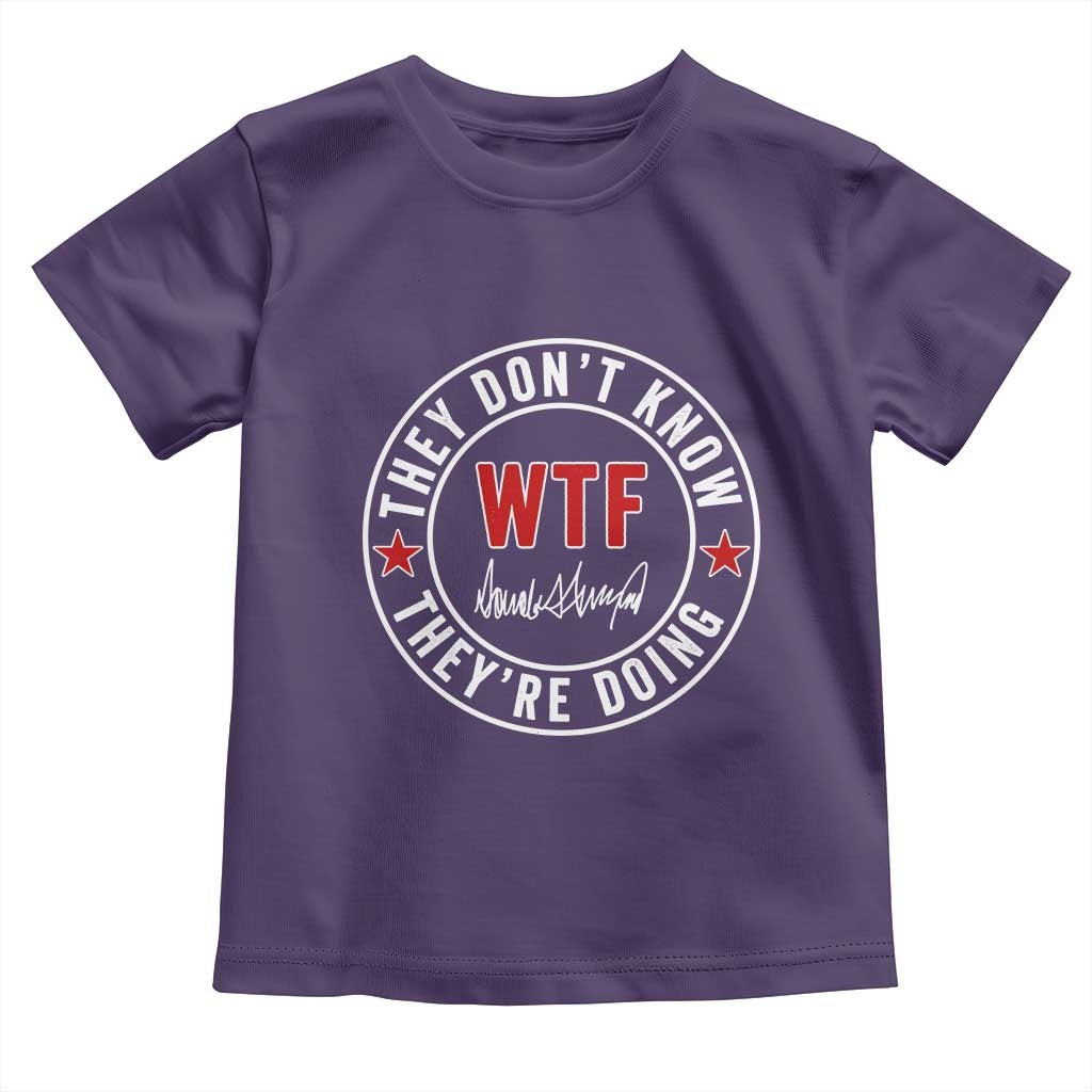 They Dont Know WTF Theyre Doing Toddler T Shirt Political Sarcasm TS02 Purple Print Your Wear