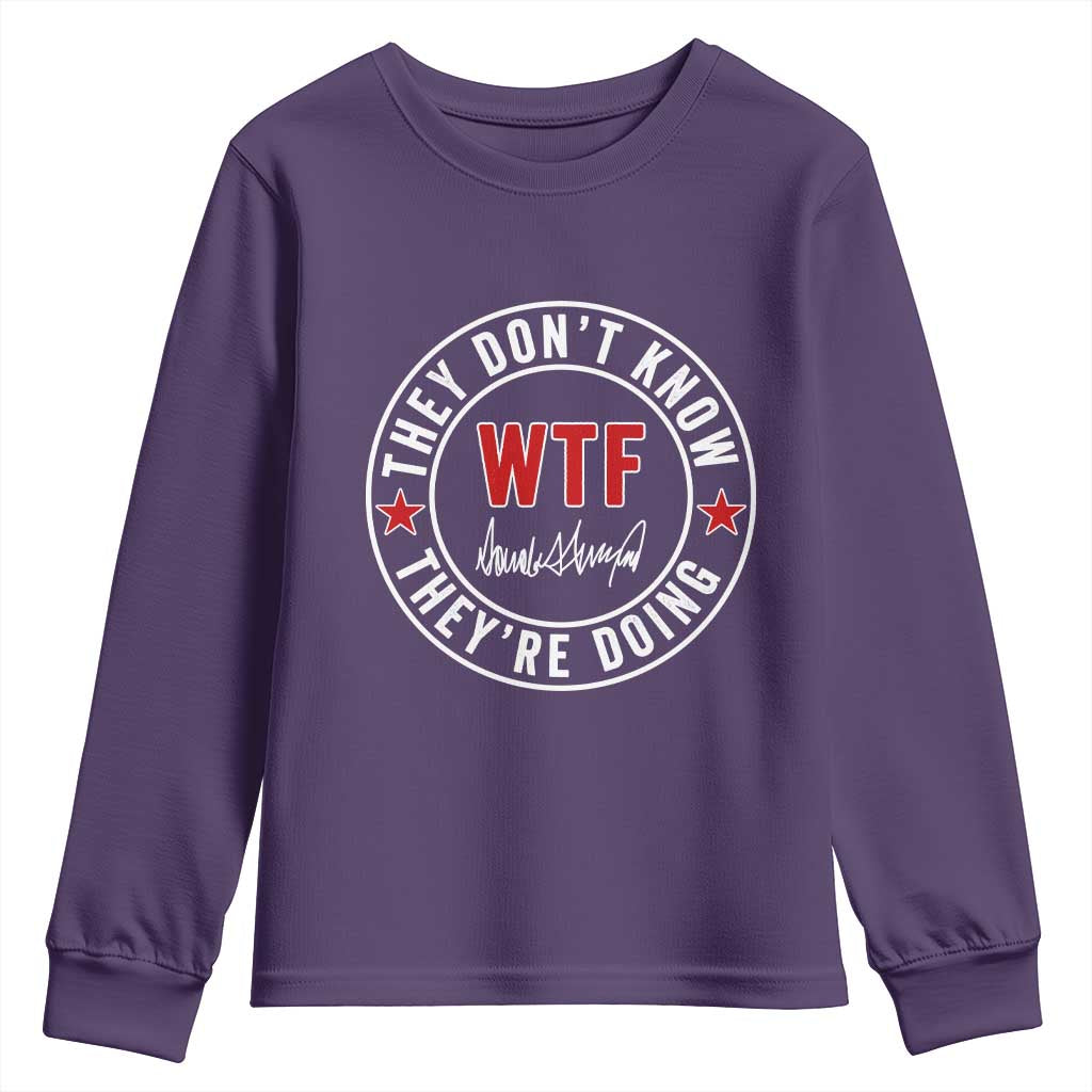 They Dont Know WTF Theyre Doing Youth Sweatshirt Political Sarcasm TS02 Purple Print Your Wear