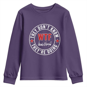 They Dont Know WTF Theyre Doing Youth Sweatshirt Political Sarcasm TS02 Purple Print Your Wear