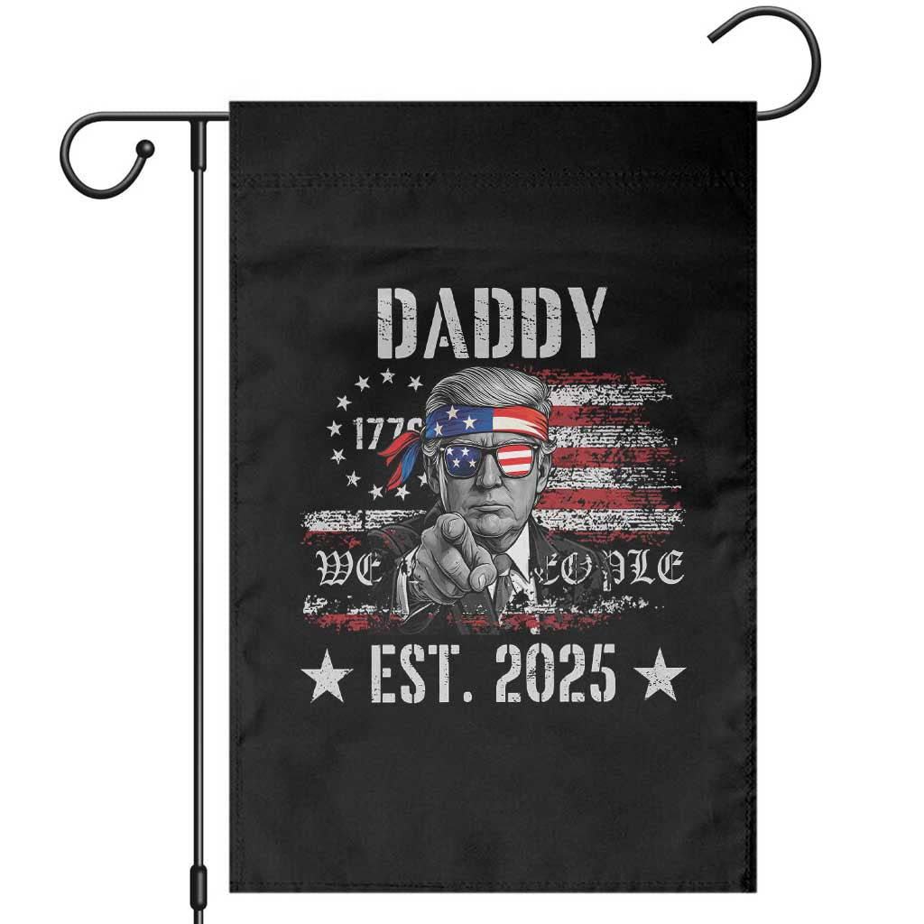 Patriotic Daddy Est 2025 Garden Flag Funny Trump 1776 We The People American Flag TS02 Black Print Your Wear
