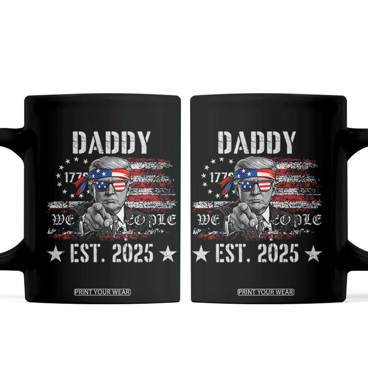 Patriotic Daddy Est 2025 Coffee Mug Funny Trump 1776 We The People American Flag TS02 Black Print Your Wear
