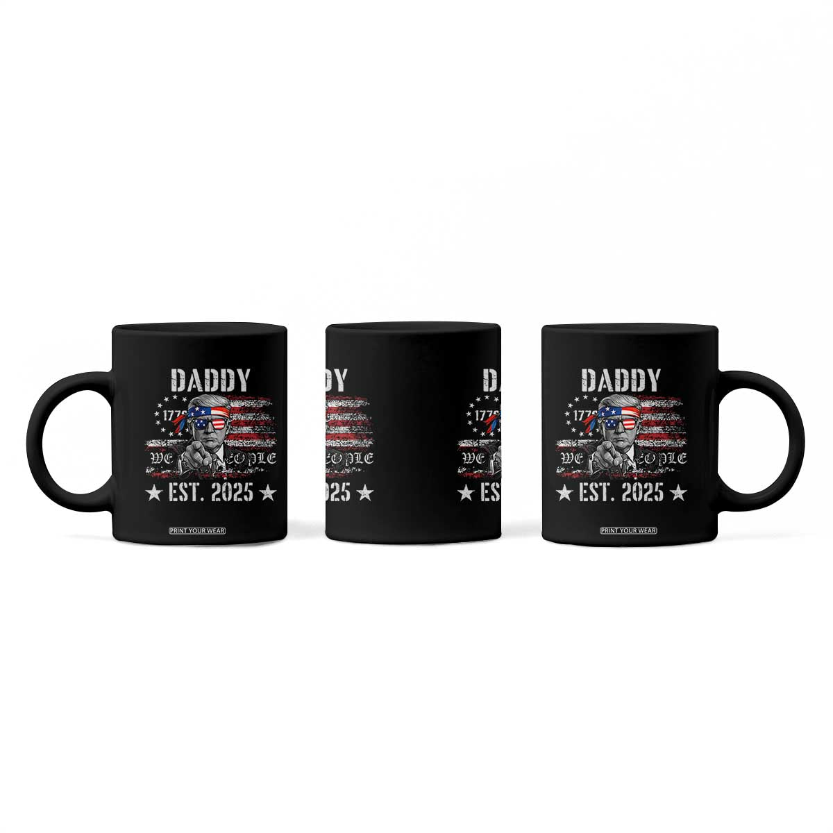 Patriotic Daddy Est 2025 Coffee Mug Funny Trump 1776 We The People American Flag TS02 Print Your Wear