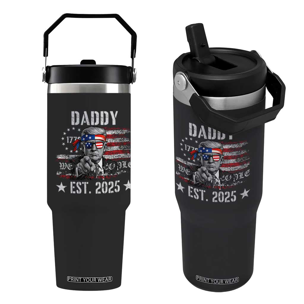Patriotic Daddy Est 2025 Flip Straw Tumbler Funny Trump 1776 We The People American Flag TS02 One Size: 30 oz Black Print Your Wear