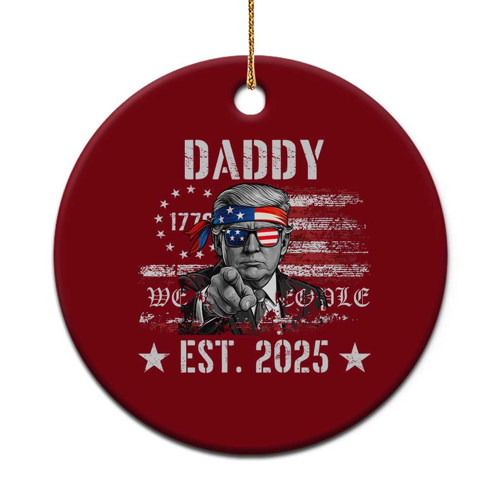 Patriotic Daddy Est 2025 Ceramic Ornament Funny Trump 1776 We The People American Flag TS02 1pc Red Print Your Wear
