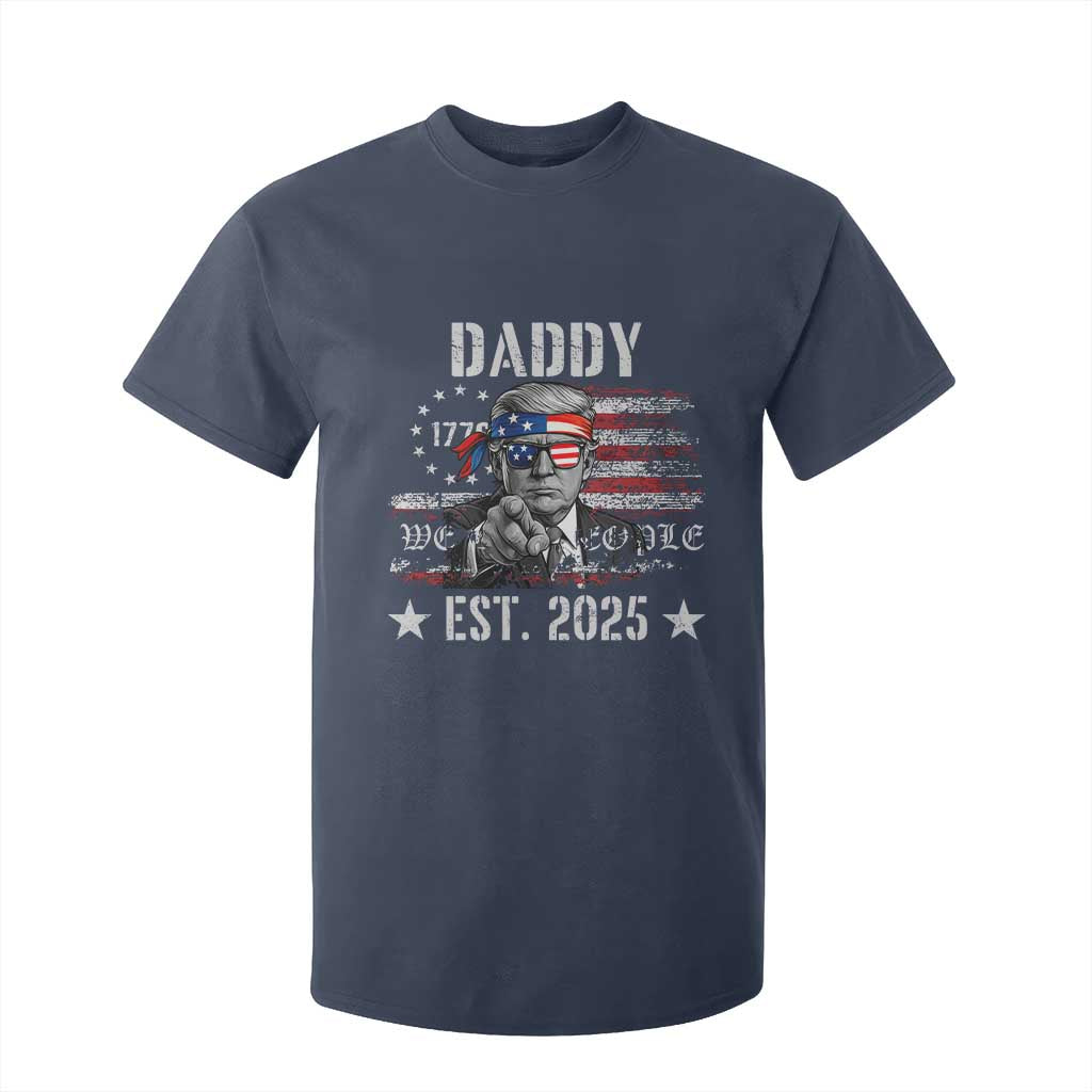 Patriotic Daddy Est 2025 T Shirt For Kid Funny Trump 1776 We The People American Flag TS02 Navy Print Your Wear