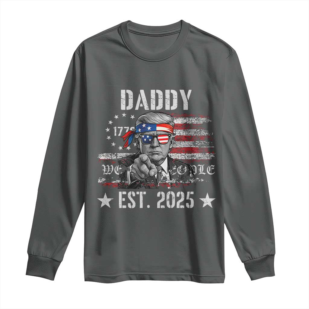Patriotic Daddy Est 2025 Long Sleeve Shirt Funny Trump 1776 We The People American Flag TS02 Dark Heather Print Your Wear