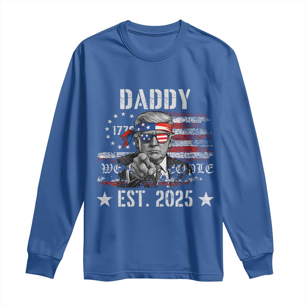 Patriotic Daddy Est 2025 Long Sleeve Shirt Funny Trump 1776 We The People American Flag TS02 Royal Blue Print Your Wear
