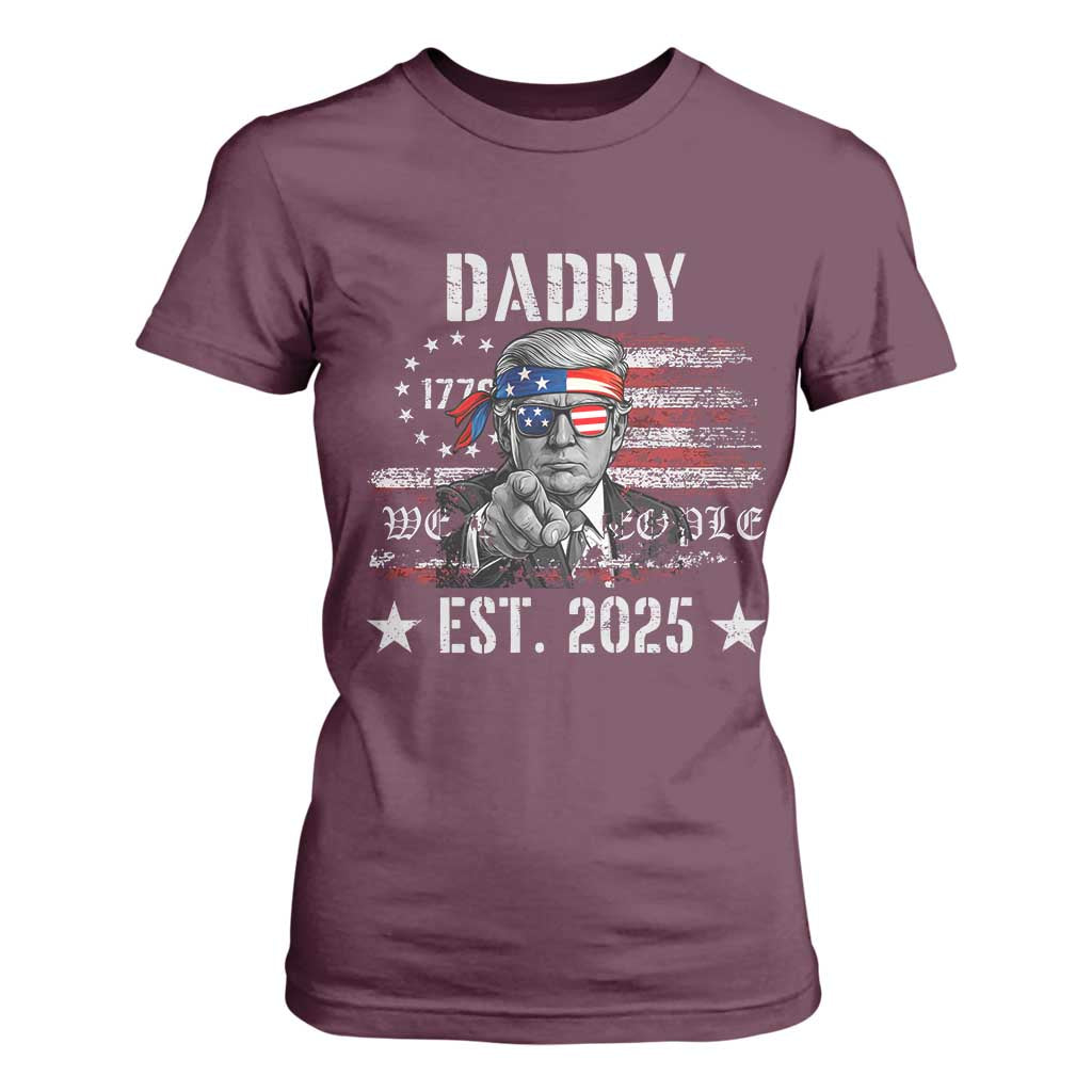 Patriotic Daddy Est 2025 T Shirt For Women Funny Trump 1776 We The People American Flag TS02 Maroon Print Your Wear