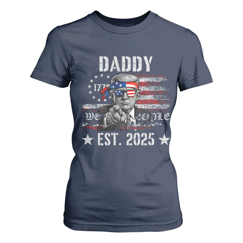 Patriotic Daddy Est 2025 T Shirt For Women Funny Trump 1776 We The People American Flag TS02 Navy Print Your Wear