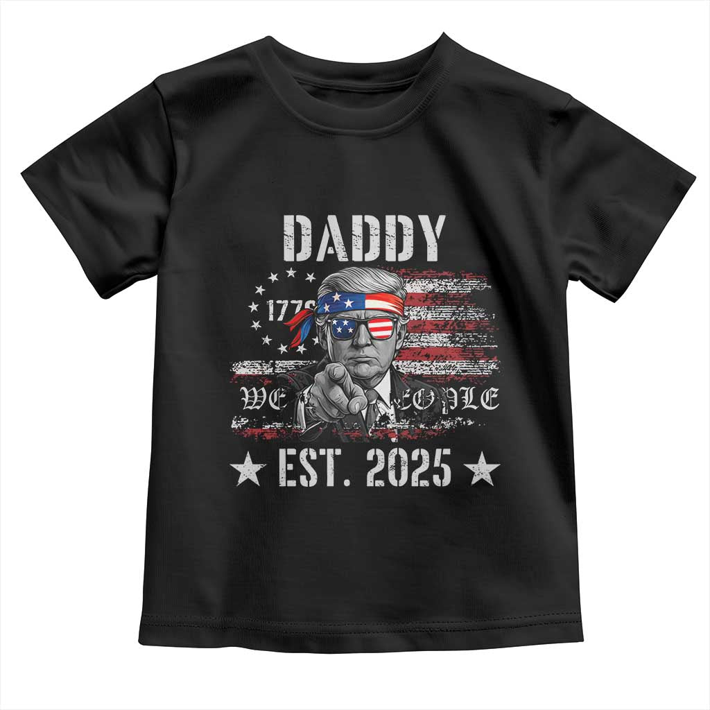Patriotic Daddy Est 2025 Toddler T Shirt Funny Trump 1776 We The People American Flag TS02 Black Print Your Wear
